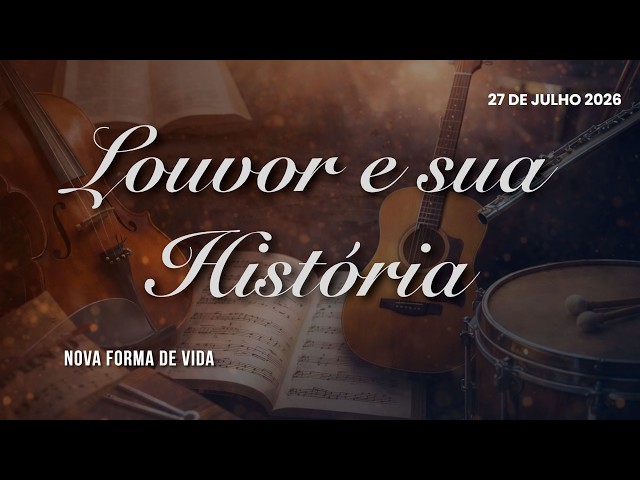 27/07/2026 - [Louvor e sua história] - ICM - "Quando O Senhor me convocou. (Nova forma de vida)"