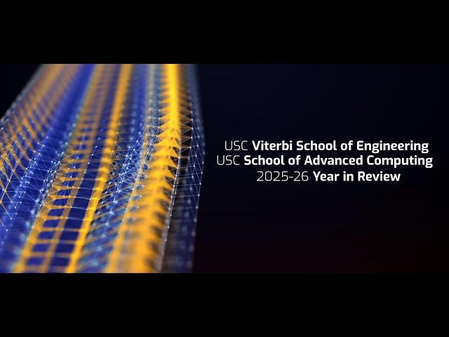 2025 USC Viterbi School of Engineering: Year in Review 2025-2026