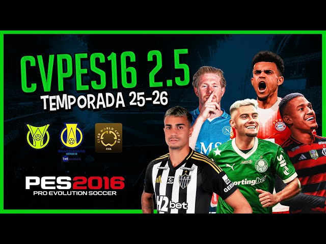 PES 2016: CVPES16 2.5 - BRAZILIAN SERIES A AND B (UPDATED SEPTEMBER 2025)!!
