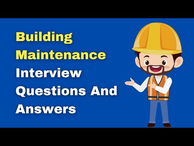 Building Maintenance Interview Questions And Answers