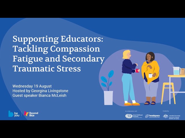 Supporting Educators: Tackling compassion fatigue and secondary traumatic stress