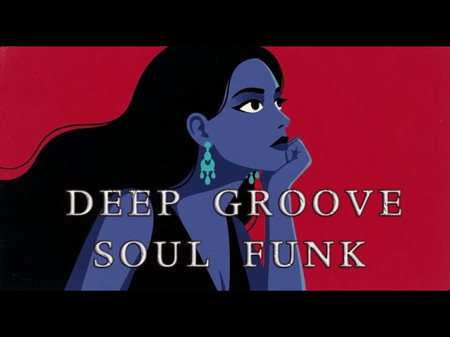 ㅣDeep GrooveㅣSoul-funk ㅣEP.1ㅣ  끈적해서 미안한 그루브