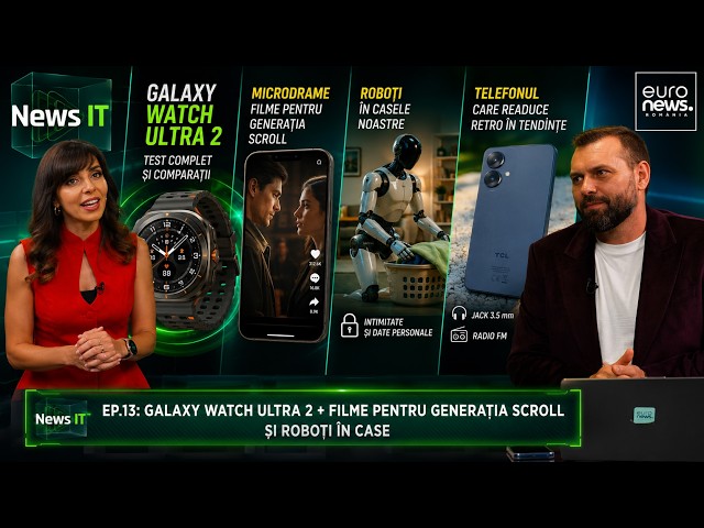 NEWS IT Ep.13: Galaxy Watch Ultra 2 + filme pentru generația scroll și roboți în case