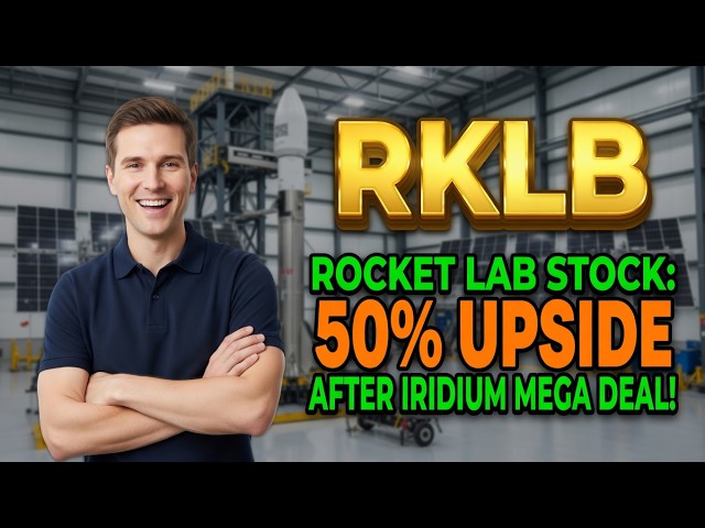 Rocket Lab Stock: 50% Upside After Iridium Mega Deal! RKLB Stock Analysis
