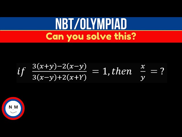 NBT prep | Math Olympiad: Solve for x/y given ... | UCT | UP | UJ | WITS | Japan | Luxembourg |China
