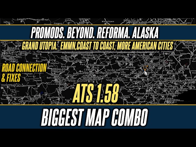 ATS 1.58 Biggest Map Combo - Promods, Beyond, Coast to Coast Reforma, Alaska, Grand Utopia & More