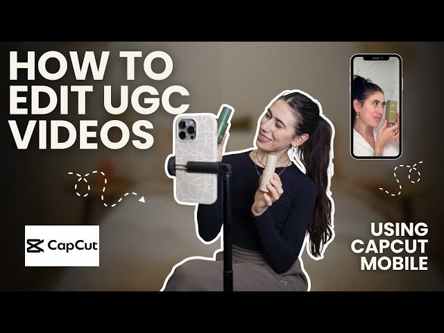 How to Edit UGC Videos using CapCut Mobile