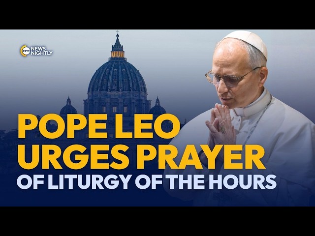 Pope Leo Urges Catholics to Pray the Liturgy of the Hours | EWTN News Nightly