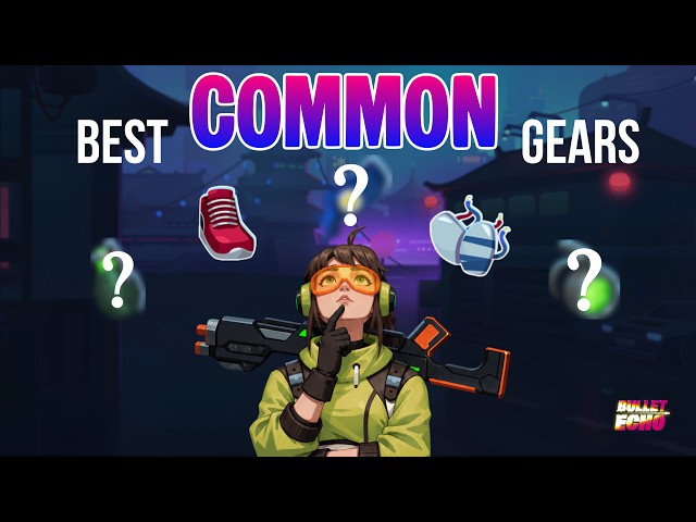BEST Common Gears to Spend Your Resources On — Tips & Tricks | Bullet Echo
