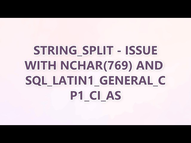 STRING_SPLIT - issue with NCHAR(769) and SQL_Latin1_General_CP1_CI_AS