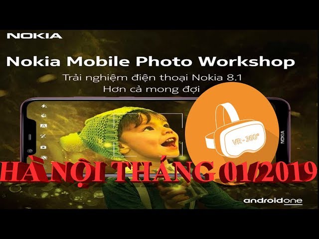 360VR Trải Nghiệm Nokia 8.1 Mobile Photo Workshop Tại Hà Nội Tháng 01/2019