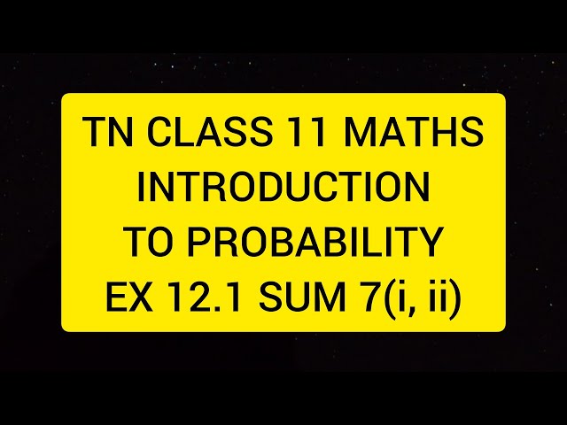 TN CLASS 11 MATHS INTRODUCTION TO PROBABILITY EX 12.1 SUM 7(I,II)
