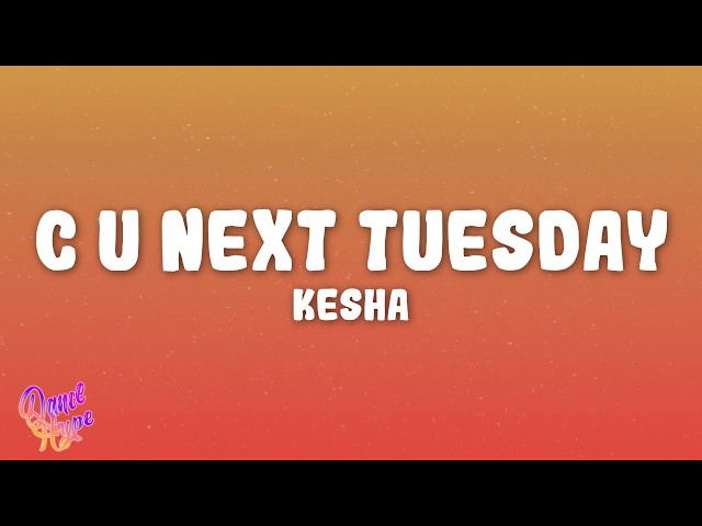 Kesha - c u next tuesday