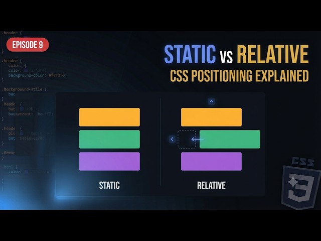 CSS Positioning Explained: Static vs Relative | Episode 9 | CSS Course 2027