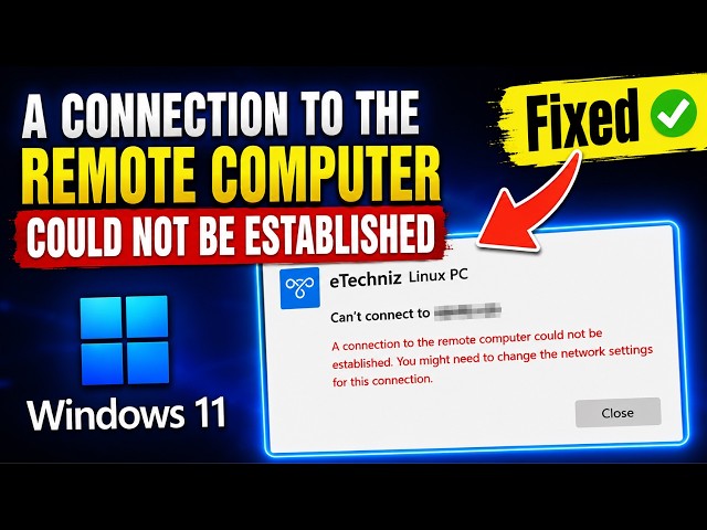 Fix "A Connection to the Remote Computer Could Not Be Established" Windows 11 (2026 - 1 Minute Fix)