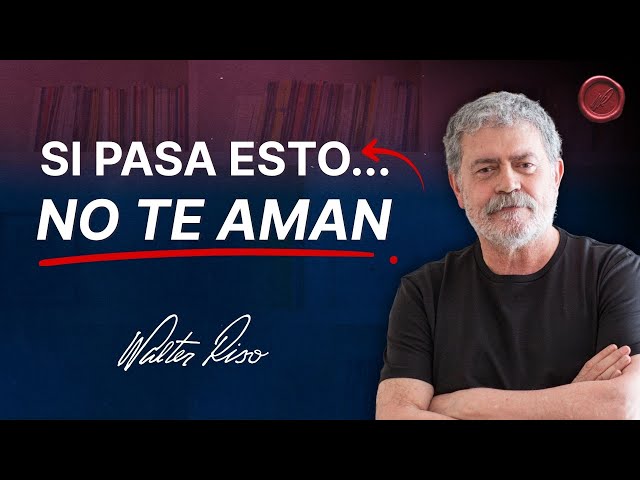 Si pasa esto... No es amor  - Walter Riso | Oficial