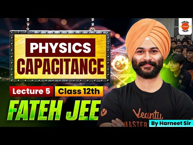 Capacitance | Lecture 5 | Fateh JEE | Class 12th Physics | By Harneet Sir | VLC Punjab