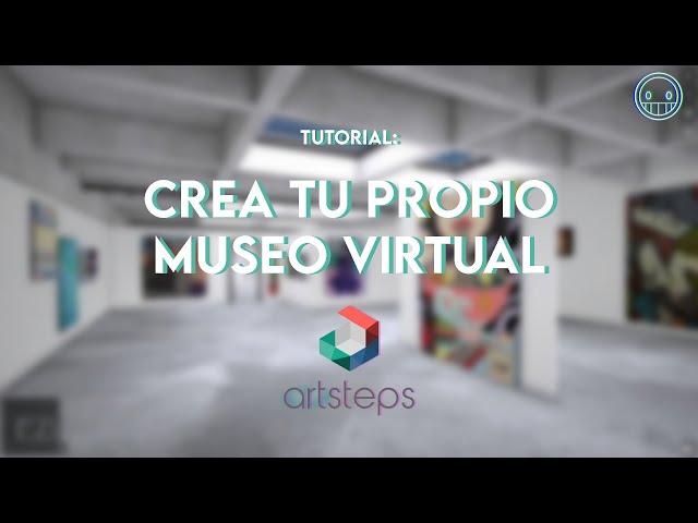 ¿Cómo realizar un museo virtual en Artsteps? - The Hack Room