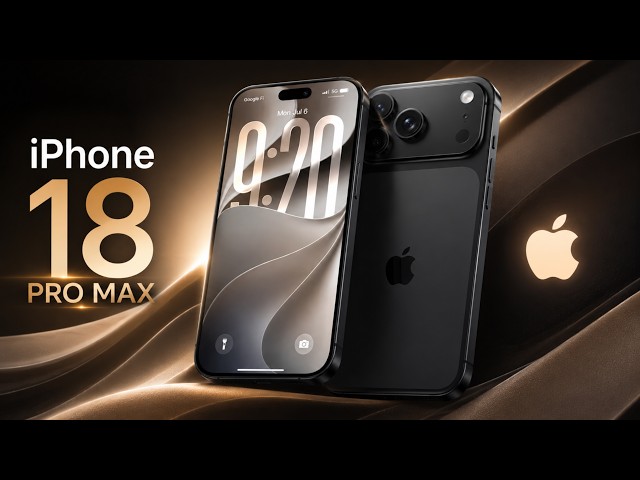 iPhone 18 Pro Max - What Apple Changed Before You Buy This Fall