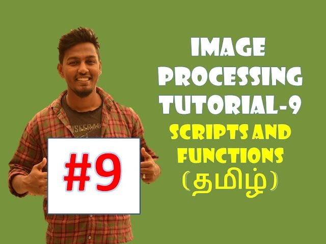 BASIC IMAGE PROCESSING TUTORIAL IN TAMIL-9 SCRIPTS AND FUNCTIONS