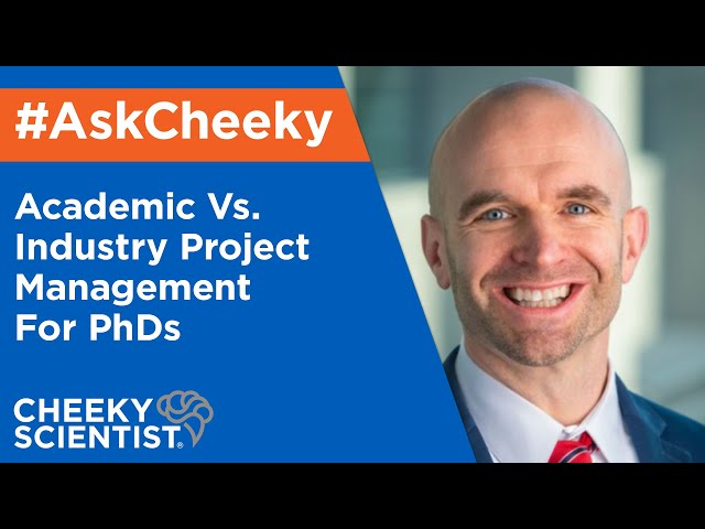 Academic Vs. Industry Project Management For PhDs #AskCheeky