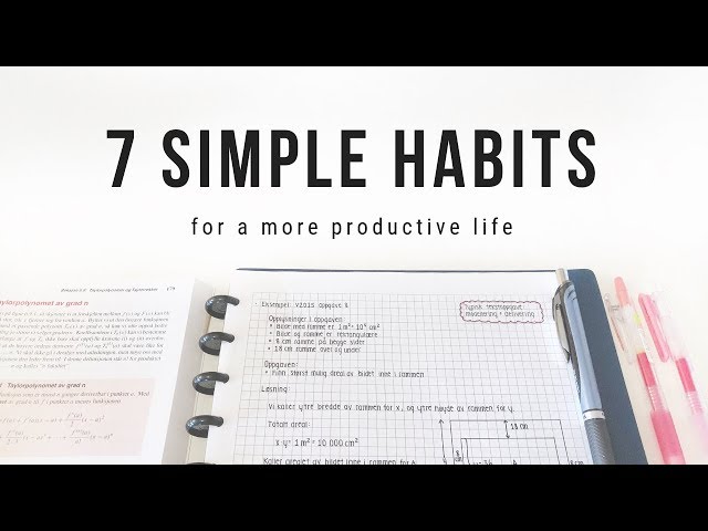 7 simple habits for a more productive life | studytee