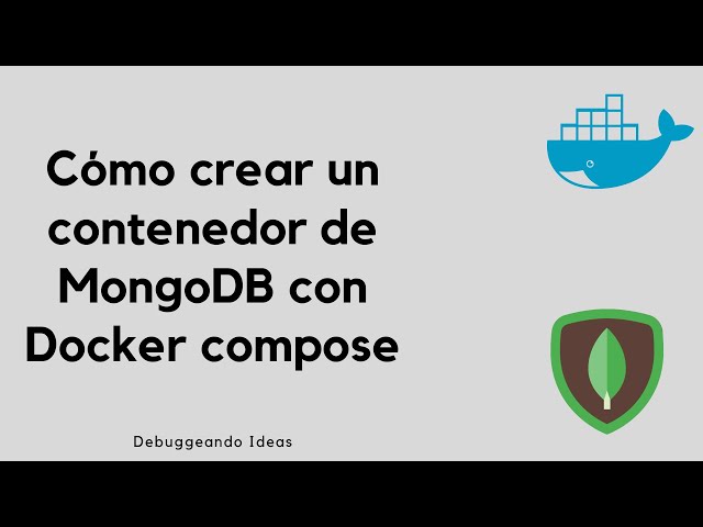 Como crear un contenedor MongoDB con Docker compose 2021