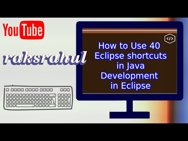 How to Use 40 Eclipse shortcuts in Java Development
