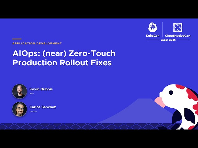 AIOps: (near) Zero-Touch Production Rollout Fixes - Kevin Dubois, IBM & Carlos Sanchez, Adobe