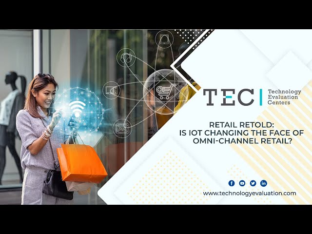 Retail Retold: Is IoT Changing the Face of Omni-Channel Retail?