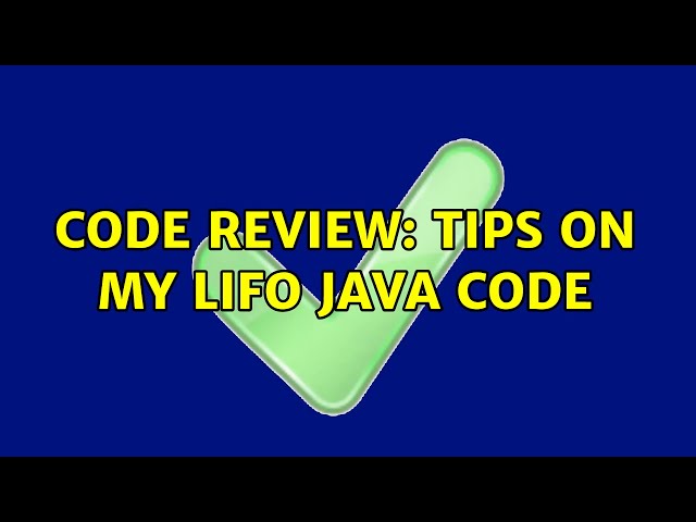Code Review: Tips on my LIFO java code (2 Solutions!!)