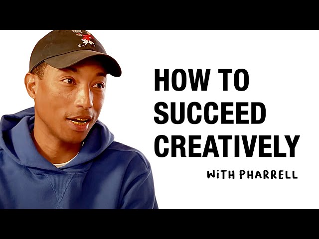 PHARRELL - ON WORK ETHIC, CREATIVE PHILOSOPHY, & COLLABORATION