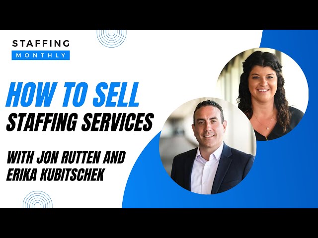 How to Sell Staffing Services - with Jon Rutten and Erica Kubitschek