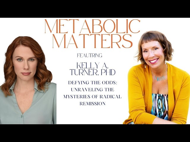 Defying the Odds  Unraveling the Mysteries of Radical Remission with Dr  Kelly A  Turner PHD