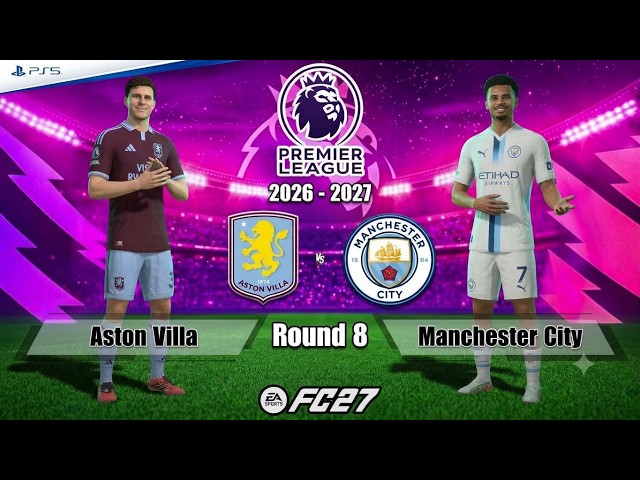 Aston Villa vs. Manchester City | Premier League 2026/27 | Full Match | FC 27 - PS5™[4K]