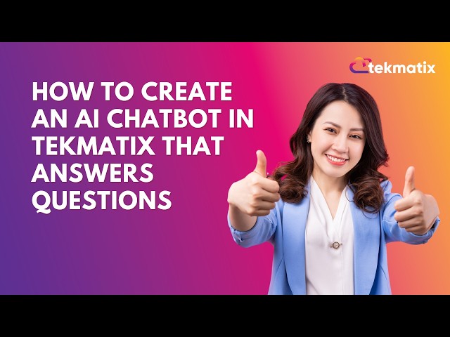 How to Create an AI Chatbot in Tekmatix That Answers Questions