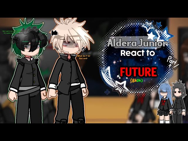 ALDERA JUNIOR REACCIONA AL FUTURO!/ ALDERA JUNIOR REACT TO FUTURE// angst (part 1/2)//#bkdk 