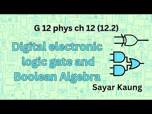 G 12 physics Chapter 12 (12.2) digital electronic (1) Basis logic gates and Boolean Algebra