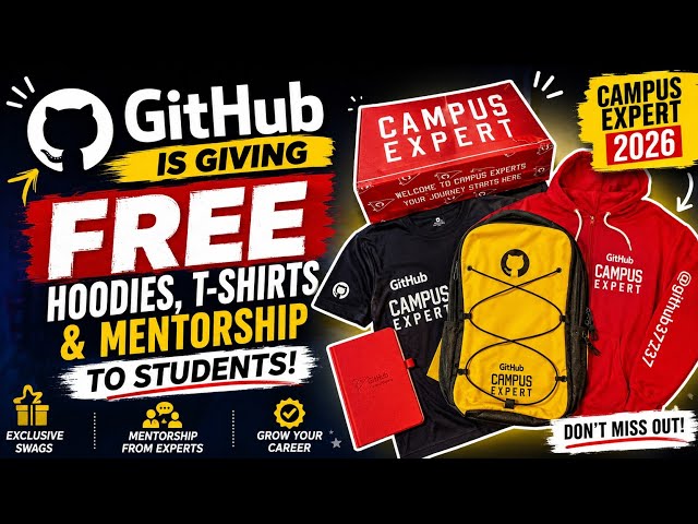 GitHub is Giving FREE Hoodies, T-Shirts & Mentorship to Students! | Campus Expert 2026
