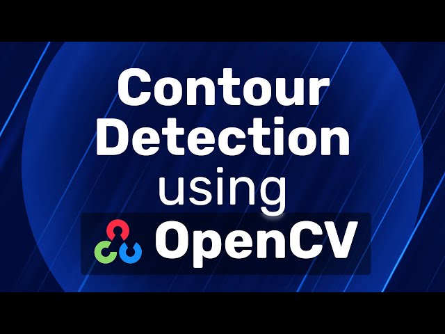Contour Detection using OpenCV: A Comprehensive Guide
