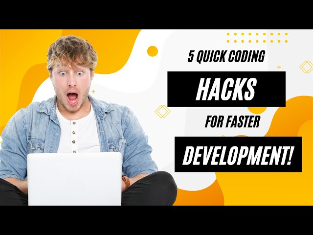 5 Quick Coding Hacks for Faster Development!