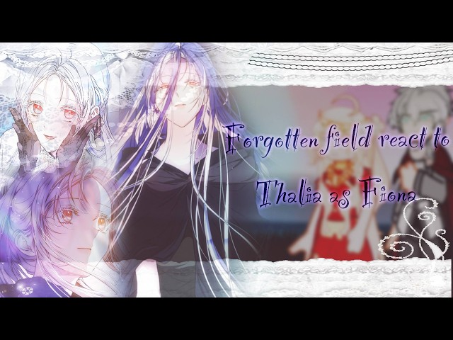 Forgotten Field React to Thalia as Fiona // Gacha React // Forgotten Field