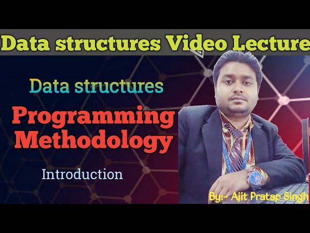 Programming Methodologies | Introduction | Data StructuresII Lecture:-2, Ajit Pratap Singh
