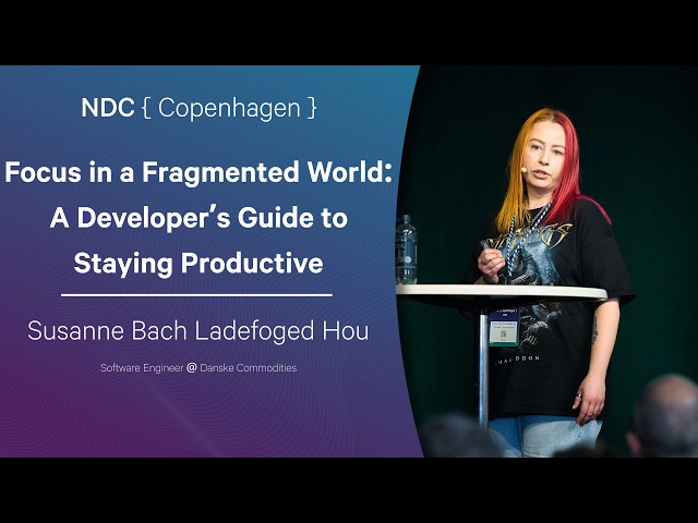 Focus in a Fragmented World: A Developer’s Guide to Staying Productive - Susanne Bach Ladefoged Hou