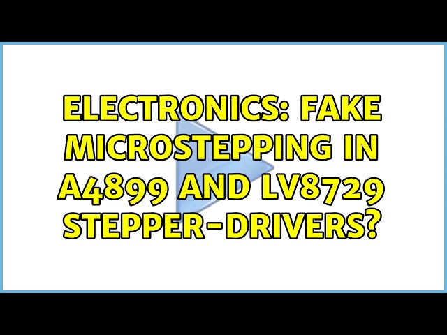 Electronics: Fake microstepping in A4899 and LV8729 stepper-drivers? (2 Solutions!!)