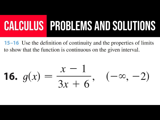 16. Use the definition of continuity and the properties of limits to show that the function is