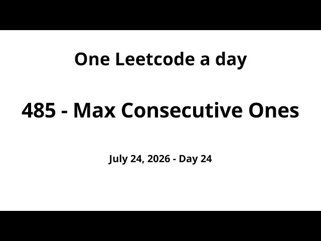 Daily Leetcode #24 - 485: Max Consecutive Ones