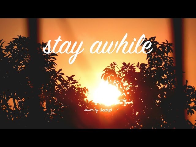 LiQWYD - Stay awhile [Official]