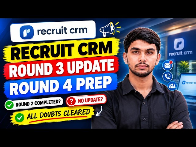 🔥Round 3 & Round 4 Preparation | Recruit CRM Latest Update| Round 2 No Update?