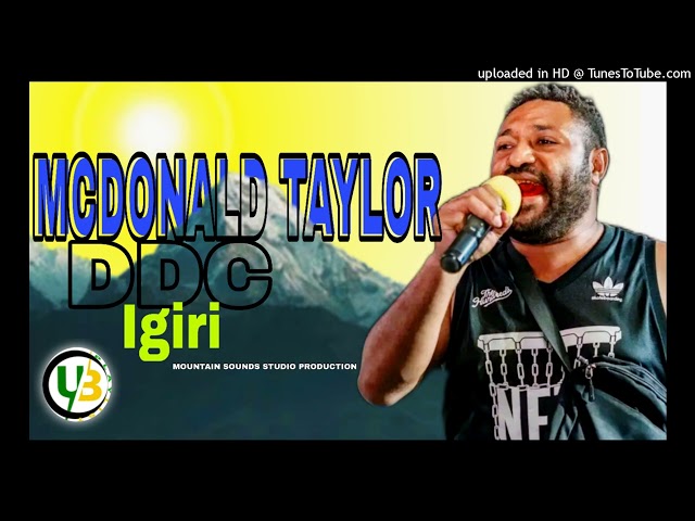 DDC IGIRI- Mcdonald Taylor (Mountain Sounds) #UGLEE_BEE